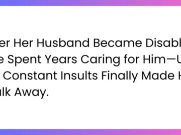 aio for refusing to take care of my husband after an accident that left him disabled