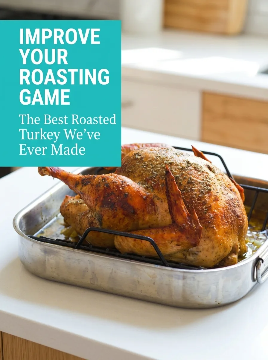 Best Roasted Turkey We've Ever Made: Juicy & Flavorful