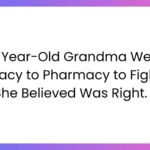 my grandma the 85 year old rebel went to every pharmacy in town